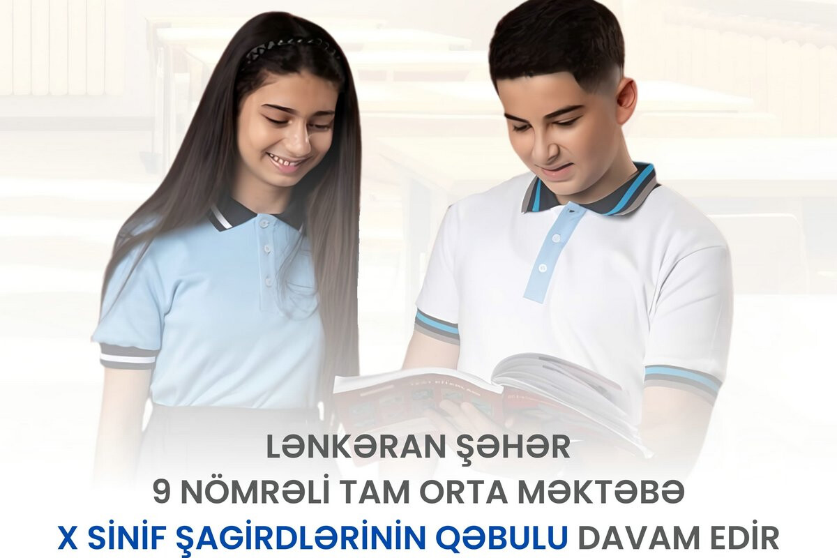 <p>Lənkəran şəhər 9 nömrəli tam orta məktəbə X sinif şagirdlərinin qəbulu davam edir!</p>