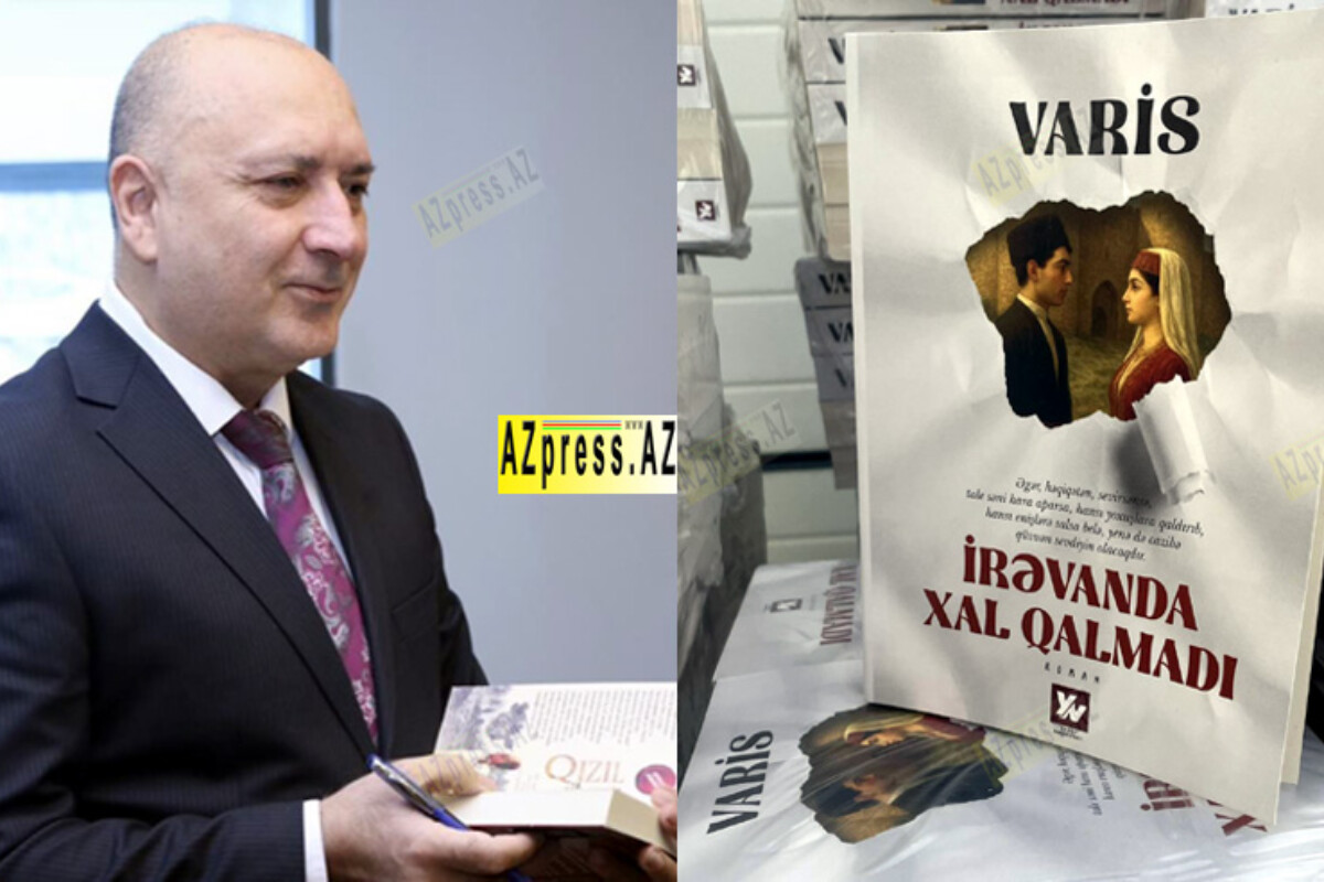 <p>Varis Yolçuyev:&nbsp;Bu da Yeni roman -&nbsp;&ldquo;İrəvanda xal qalmadı&rdquo;!</p>