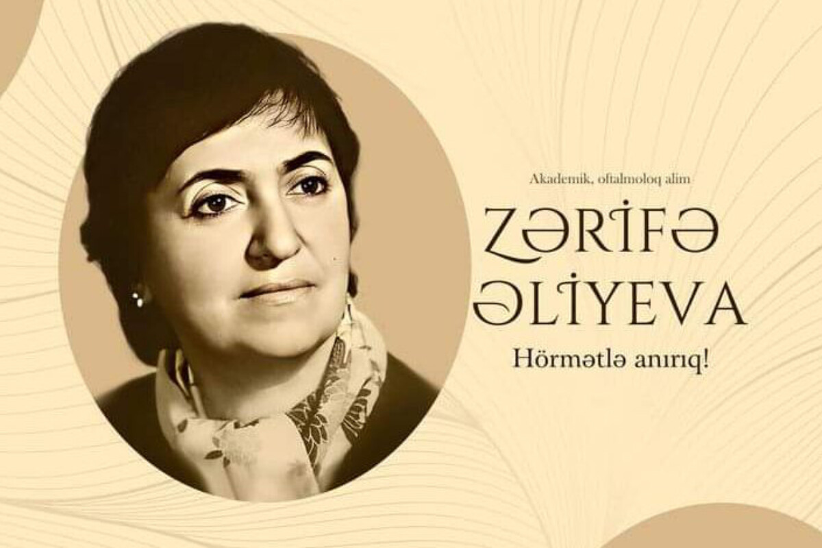 <p>Bu gün görkəmli oftalmoloq, akademik Zərifə&nbsp;xanım Əliyevanın doğum günüdür</p>
